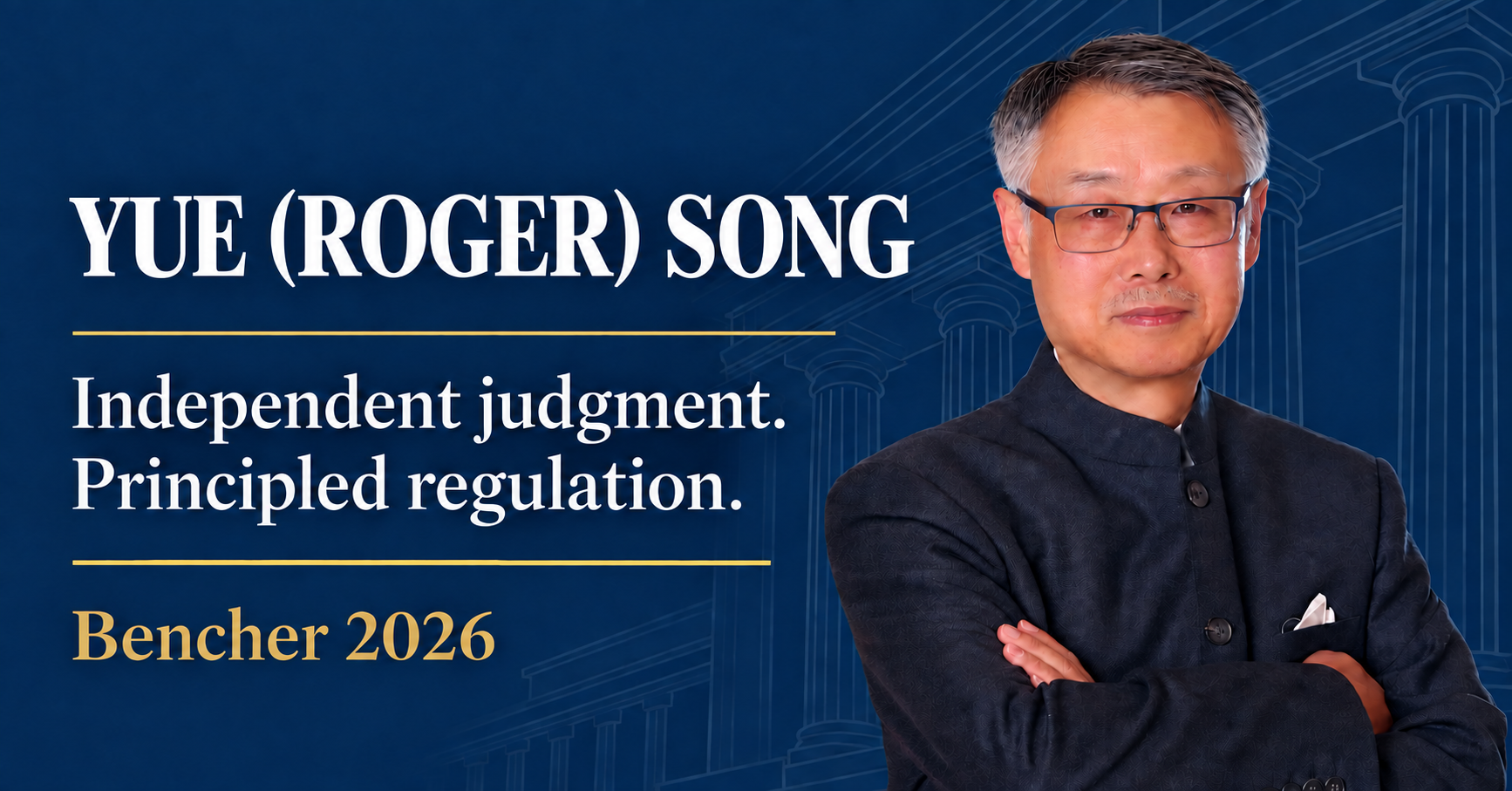 Yue (Roger) Song — Independent judgment. Principled regulation. Bencher 2026